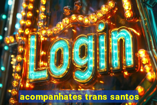 acompanhates trans santos